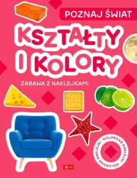 Poznaj świat. Zabawa z naklejkami. Kształty i koło - praca zbiorowa
