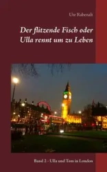 Der flitzende Fisch oder Ulla rennt um zu Leben - Ute Rabenalt
