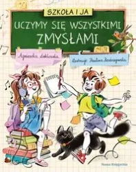 Szkoła i ja. Uczymy się wszystkimi zmysłami - Agnieszka Łubkowska, Paulina Radziejewska