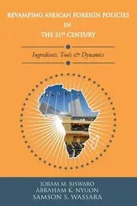REVAMPING AFRICAN FOREIGN POLICIES IN THE 21ST CENTURY - Biswaro Joram M.