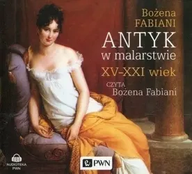 Antyk w malarstwie XV-XXI wiek audiobook - Bożena Fabiani