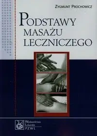 Podstawy masażu leczniczego - Zygmunt Prochowicz