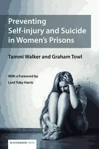 Preventing Self-injury and Suicide in Women's Prisons - Walker Tammi