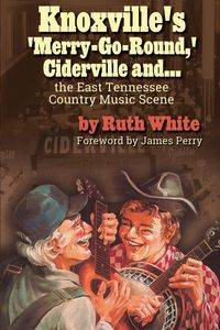 Knoxville's 'Merry-Go-Round,' Ciderville and... - Ruth White