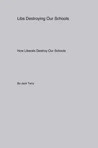 Libs Destroying Our Schools - Terry Bo-Jack