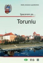 Spacerem po... Toruniu - Paweł Bogdan Gąsiorowski