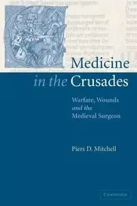 Medicine in the Crusades - Mitchell Piers D.