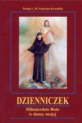 Dzienniczek. Miłosierdzie Boże w duszy mojej TW - Św. s. M. Faustyna Kowalska