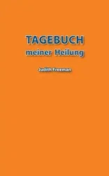 Tagebuch meiner Heilung - Freeman Judith
