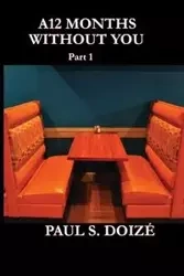 A12 Months Without You - Paul S. Doizé
