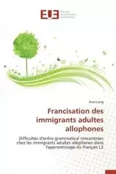 Francisation des immigrants adultes allophones - LIANG-X