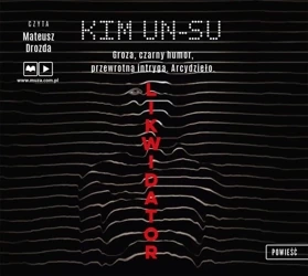 Likwidator audiobook - Kim Un-su, Radosław Madejski, Mateusz Drozda