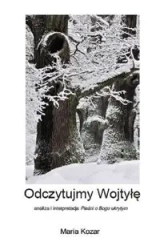 Odczytujmy Wojtyłę - Maria Kozar