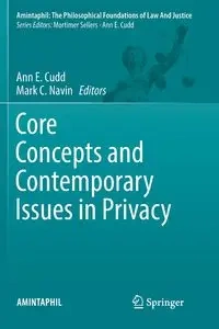 Core Concepts and Contemporary Issues in Privacy - Cudd Ann E.