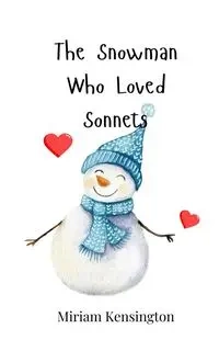The Snowman Who Loved Sonnets - Miriam Kensington