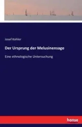 Der Ursprung der Melusinensage - Josef Kohler