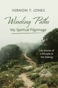 Winding Paths-My Spiritual Pilgrimage - Vernon T. Jones