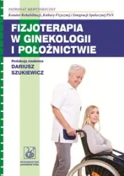 Fizjoterapia w ginekologii i położnictwie - Praca zbiorowa