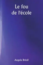 Le fou de l'école - Angela Brésil