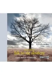 Jak to się skończy. Saga część VI audiobook - Barbara Rybałtowska