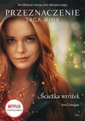 Ścieżka wróżek. Przeznaczenie. Saga Winx - Ava Corrigan