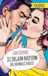 Jej orgazm najpierw. Poradnik dla myślących.. - Ian Kerner, Radosław Madejski