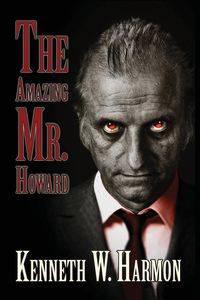The Amazing Mr. Howard - Harmon Kenneth W.