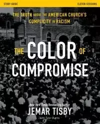 The Color of Compromise Study Guide - Tisby Jemar