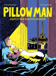 Pillow Man. Mężczyzna naszych marzeń - Stephane Grodet, Theo Calmejane