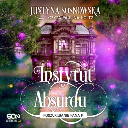 audiobook Instytut Absurdu. Poszukiwanie Pana P. - Justyna Sosnowska
