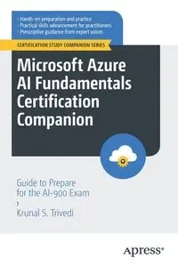 Microsoft Azure AI Fundamentals Certification Companion - Trivedi Krunal S.
