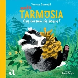Mała Tarmosia. Czy borsuki się bawią? - Tomasz Samojlik, Ania Grzyb