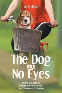 The Dog With No Eyes - Lori LeBron