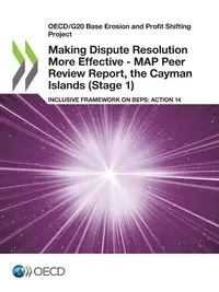 Making Dispute Resolution More Effective - MAP Peer Review Report, the Cayman Islands (Stage 1) - OECD
