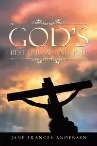 God's Best for Me and You! - Jane Frances Andersen