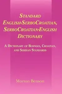 Standard English-Serbocroatian, Serbocroatian-English Dictionary - Morton Benson