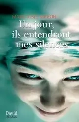 Un jour, ils entendront mes silences - Martin Marie-Josée