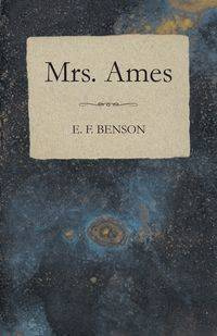 Mrs. Ames - Benson E. F.