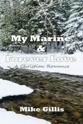 My Marine and Forever Love - Mike Gillis