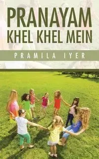 Pranayam Khel Khel Mein - Iyer Pramila