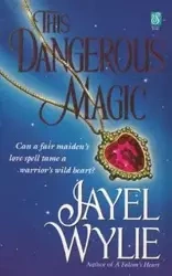 THIS DANGEROUS MAGIC - WYLIE