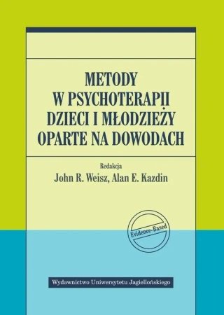 Metody w psychoterapii dzieci i młodzieży... - John R. Weisz, Alan E. Kazdin