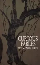 Curious Fables - Montgomery M.V.