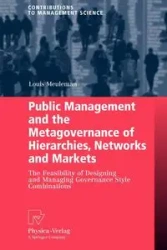 Public Management and the Metagovernance of Hierarchies, Networks and Markets - Louis Meuleman