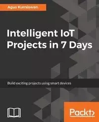 Intelligent IoT Projects in 7 Days - Kurniawan Agus