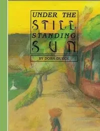Under The Still Standing Sun - Dora Dueck
