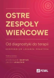 Ostre zespoły wieńcowe. Od diagnostyki do terapii - Stanisław Bartuś, Jacek Legutko