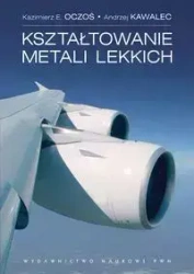 Kształtowanie metali lekkich - Kazimierz E. Oczoś, Andrzej Kawalec