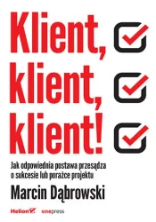 Klient, klient, klient! Jak odpowiednia postawa... - Marcin Dąbrowski