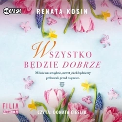 Wszystko będzie dobrze audiobook - Renata Kosin